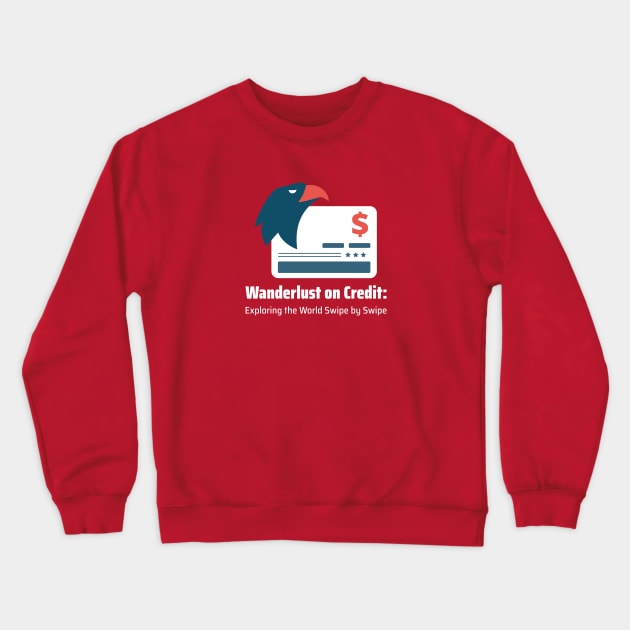 Wanderlust on Credit: Exploring the World Swipe by Swipe Credit Card Traveling Crewneck Sweatshirt by PrintVerse Studios